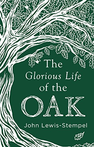 The Glorious Life of the Oak von Doubleday